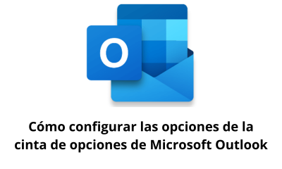 Cómo configurar las opciones de la cinta de opciones de Microsoft Outlook