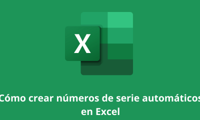 Cómo crear números de serie automáticos en Excel