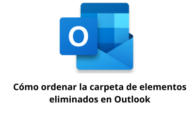 Cómo ordenar la carpeta de elementos eliminados en Outlook
