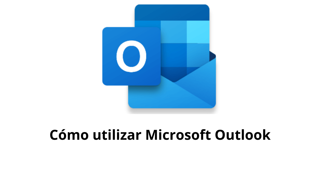 Cómo utilizar Microsoft Outlook