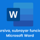 Bold, cursiva, subrayar funciones en Microsoft Word