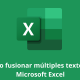 Cómo fusionar múltiples textos de Microsoft Excel
