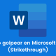 Cómo golpear en Microsoft Word (Strikethrough)