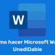 Cómo hacer Microsoft Word UnediDable