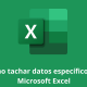 Cómo tachar datos específicos en Microsoft Excel