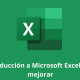 Introducción a Microsoft Excel para mejorar