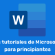 Últimos tutoriales de Microsoft Word para principiantes