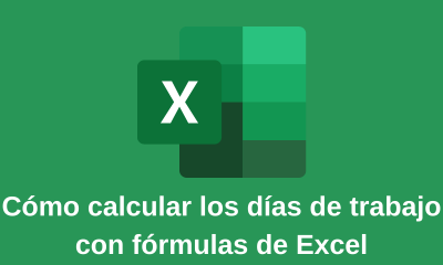 Cómo calcular los días de trabajo con fórmulas de Excel.