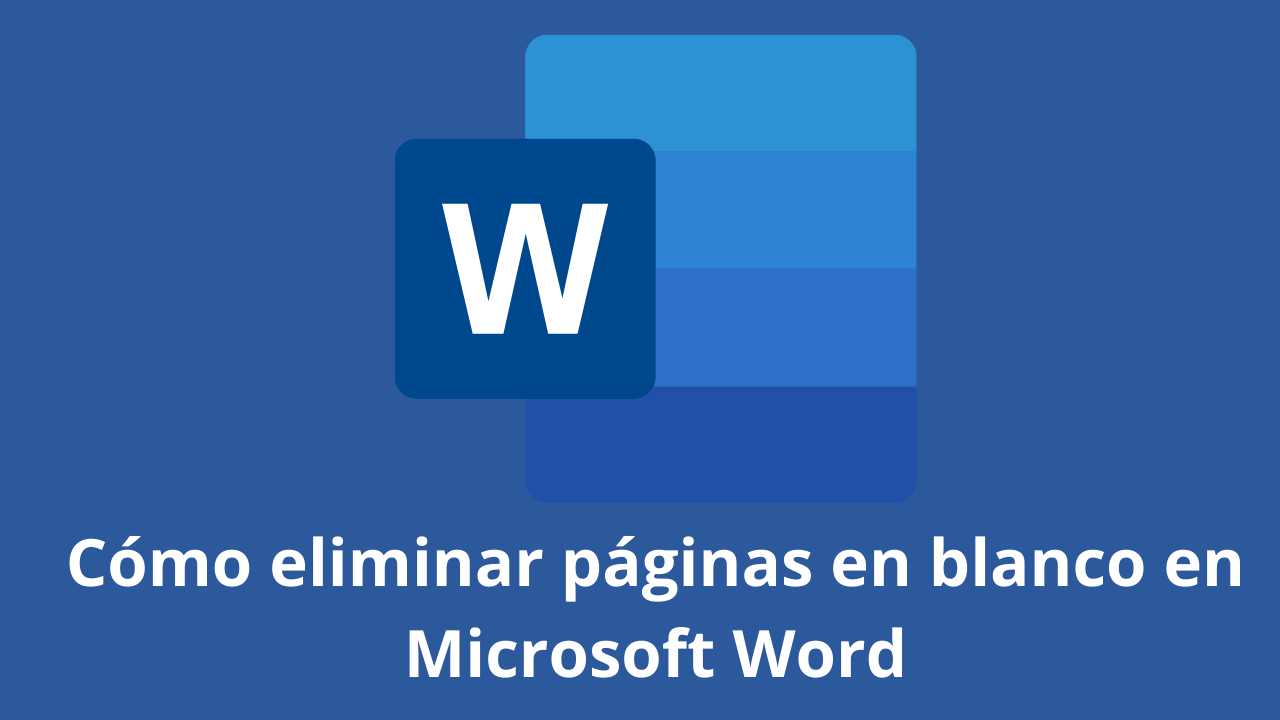 Cómo eliminar páginas en blanco en Microsoft Word