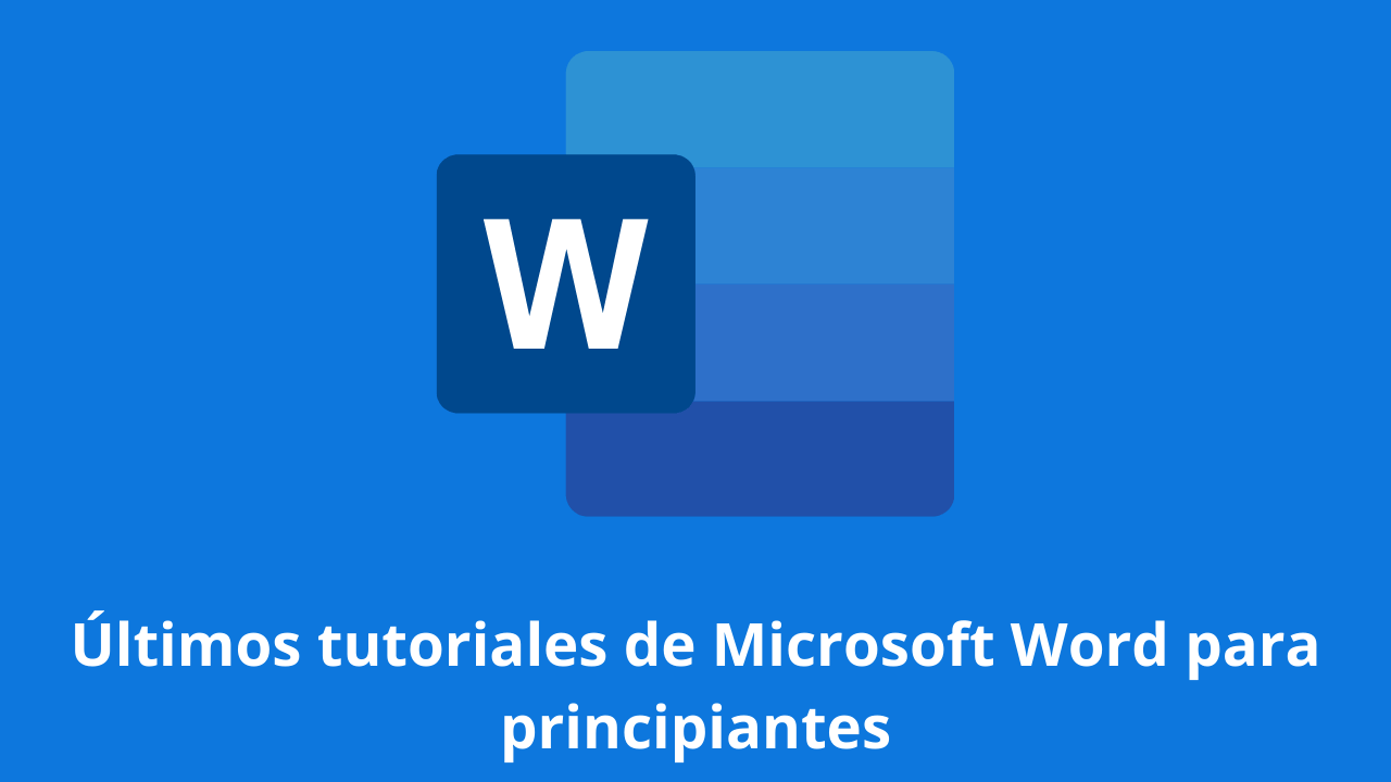 Últimos tutoriales de Microsoft Word para principiantes