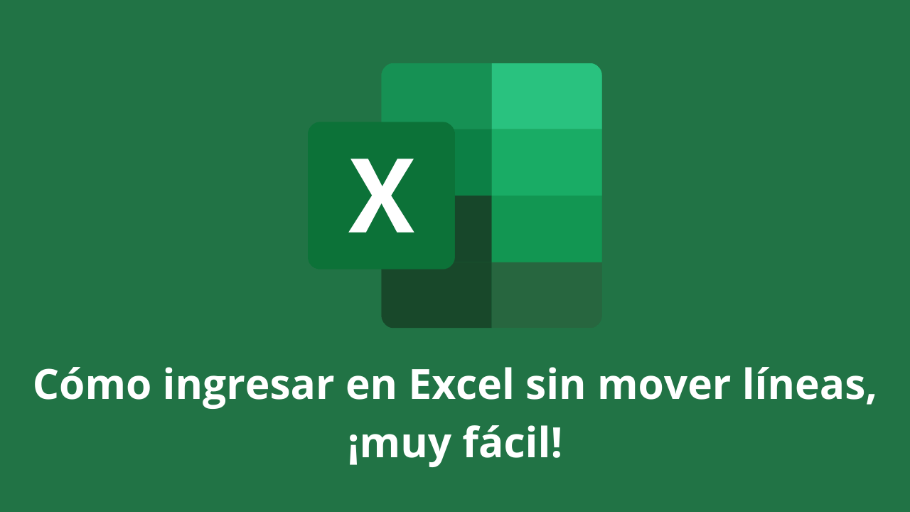 Cómo ingresar en Excel sin mover líneas, ¡muy fácil!